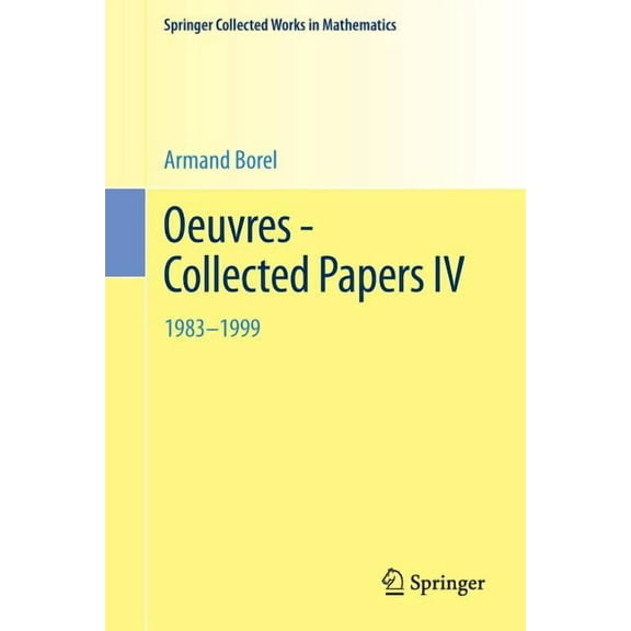 Springer Collected Works in Mathematics Oeuvres - Collected Papers IV: 1983 - 1999, (Paperback)