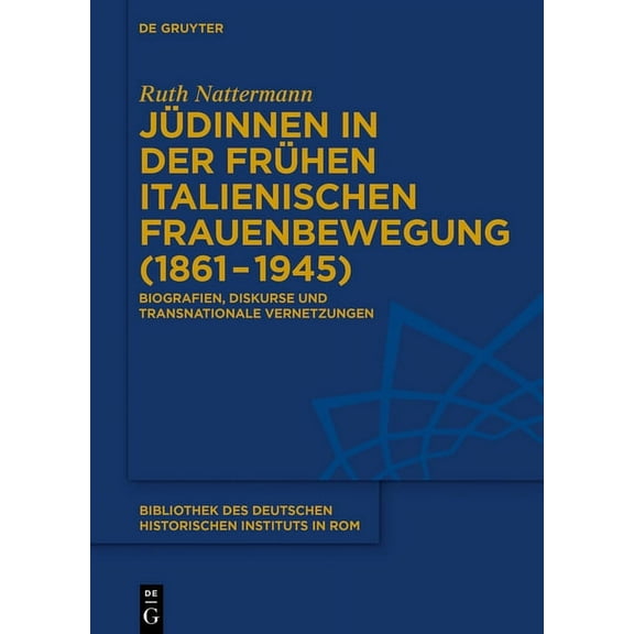 Bibliothek Des Deutschen Historischen In Jüdinnen in Der Frühen Italienischen Frauenbewegung (1861-1945): Biografien, Diskurse Und Transnationale Vernetzungen, Book 140, (Hardcover)