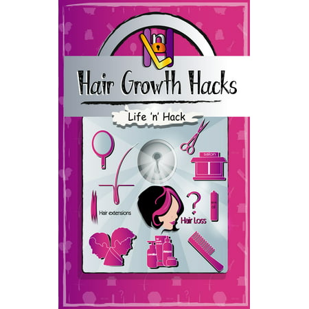 Hair Growth Hacks: 15 Simple Practical Hacks to Stop Hair Loss and Grow Hair Faster Naturally - (Best Pills To Make Hair Grow Faster)