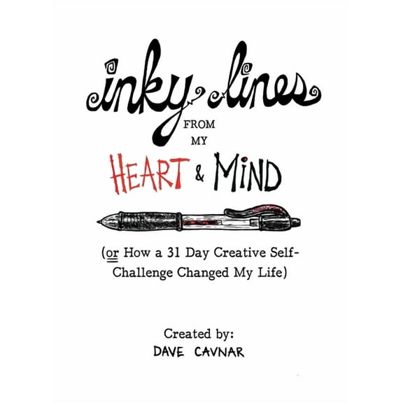 Inky Lines From My Heart & Mind: (or How a 31 Day Creative Self-Challenge Changed My Life), (Hardcover)