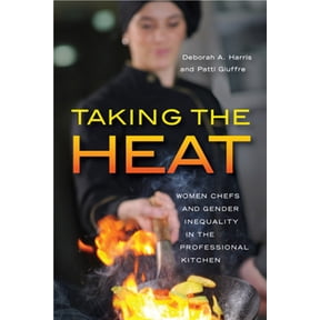 Pre-Owned Taking the Heat : Women Chefs and Gender Inequality in the Professional Kitchen (Hardcover)