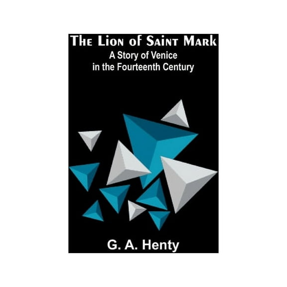 The Lion of Saint Mark: A Story of Venice in the Fourteenth Century, (Paperback)