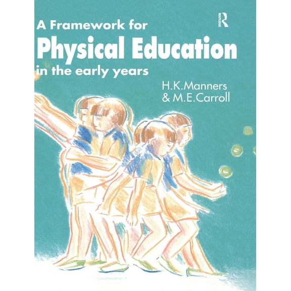 A Framework for Physical Education in the Early Years, (Hardcover)
