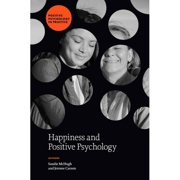 Positive Psychology in Practice Happiness and Positive Psychology, (Hardcover)