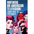 thumbnail image 1 of Mothers on American television: From here to maternity, 1 of 1