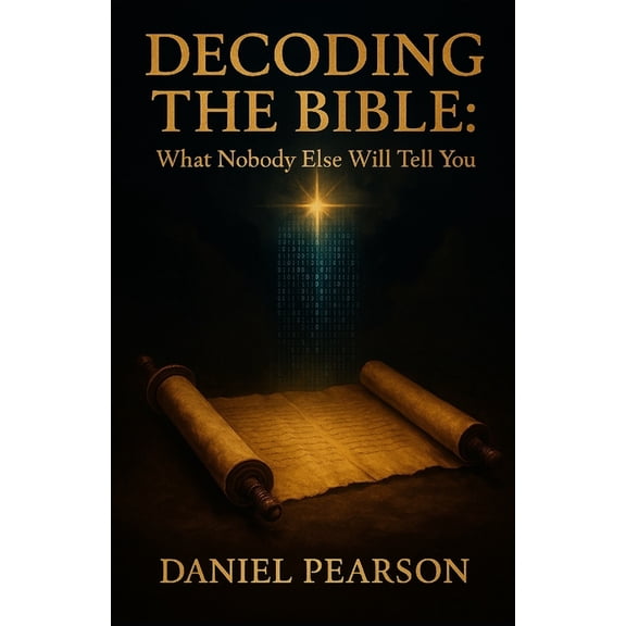 Decoding the Bible: What No One Else Will Tell You, (Paperback)