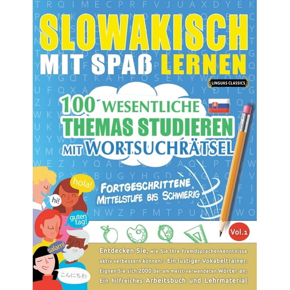 Slowakisch Mit SpaÃ Lernen - Fortgeschrittene: Mittelstufe Bis Schwierig - 100 Wesentliche Themas Studieren Mit Wortsuch, (Paperback)