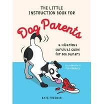 The Little Instruction Book for Dog Parents: A Hilarious Survival Guide for Dog Owners, (Hardcover)