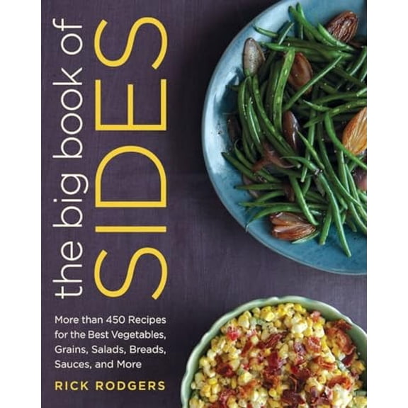 Pre-Owned The Big Book of Sides: More Than 450 Recipes for the Best Vegetables, Grains, Salads, Breads, Sauces, and More: A Cookbo, (Hardcover)