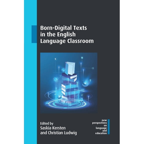 New Perspectives on Language and Educati Born-Digital Texts in the English Language Classroom, Book 119, (Hardcover)