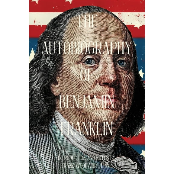 The Autobiography of Benjamin Franklin (Warbler Classics Annotated Edition), (Paperback)