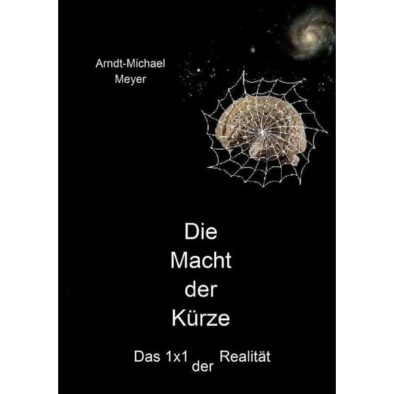 Die Macht der Kürze: Das 1x1 der Realität, (Paperback)