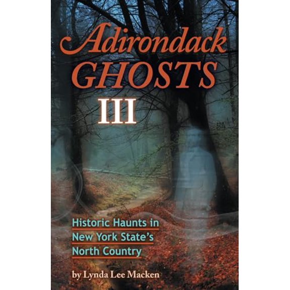 Pre-Owned Adirondack Ghosts 3: Historic Haunts in New York State s North Country (Paperback) 0975524496 9780975524497