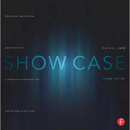 Show Case : Developing, Maintaining, and Presenting a Design-Tech Portfolio for Theatre and Allied