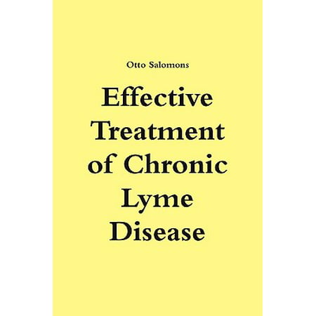 Effective Treatment of Chronic Lyme Disease (Best Treatment For Chronic Lyme Disease)