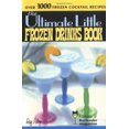 thumbnail image 1 of Pre-Owned The Ultimate Little Frozen Drinks Book (Paperback) 1402206798 9781402206795, 1 of 1
