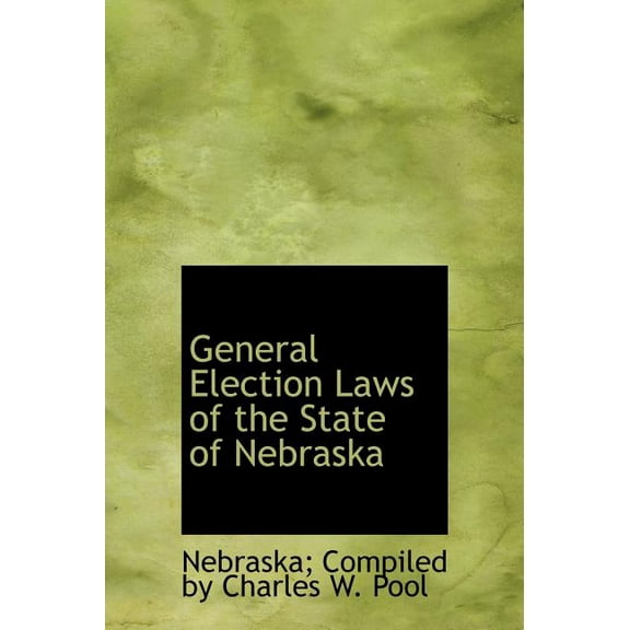 General Election Laws of the State of Nebraska Hardcover