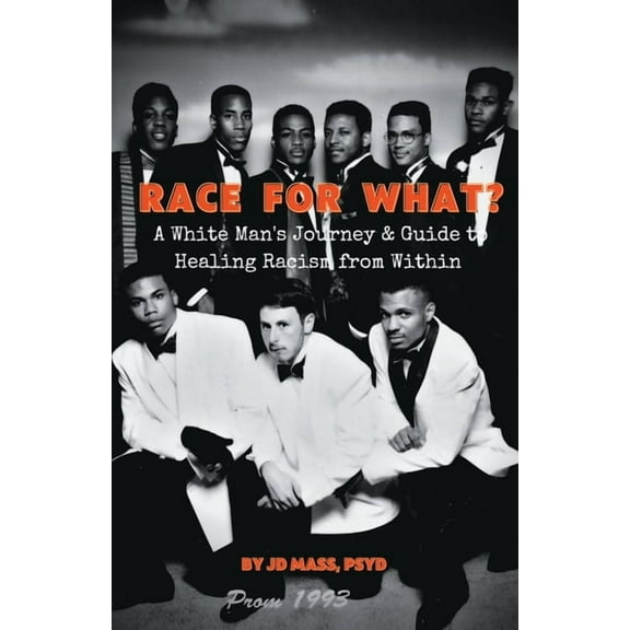 Race For What?: A White Man's Journey & Guide to Healing Racism from Within, (Paperback)