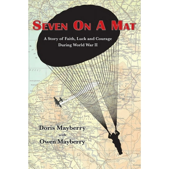 Seven On A Mat: A Story of Faith, Luck and Courage During WWII, (Paperback)