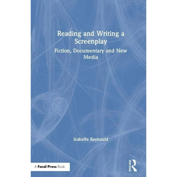 Reading and Writing a Screenplay: Fiction, Documentary and New Media, (Hardcover)
