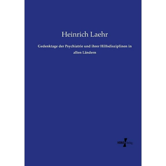Gedenktage der Psychiatrie und ihrer Hilfsdisziplinen in allen Ländern, (Paperback)