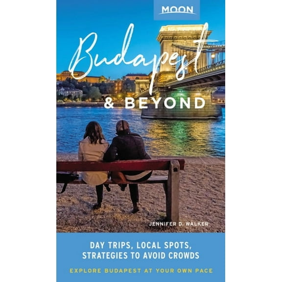 Travel Guide: Moon Budapest & Beyond : With the Danube Bend, Lake Balaton & Other Day Trips in Hungary (Edition 1) (Paperback)