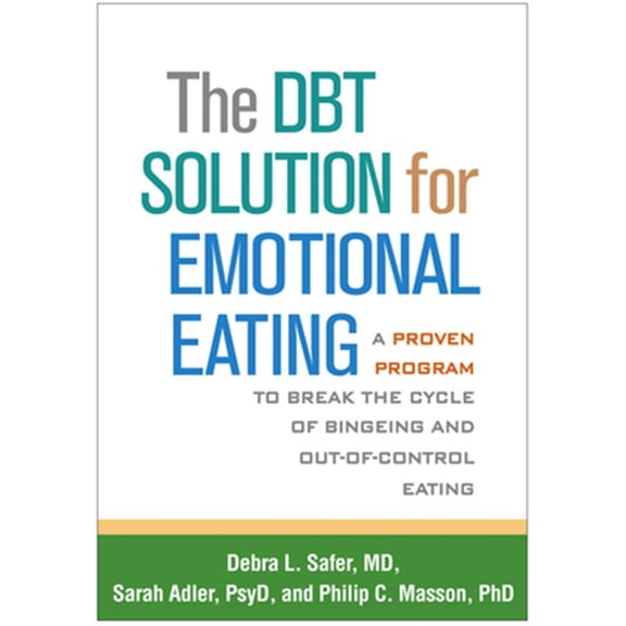 Pre-Owned The Dbt Solution for Emotional Eating: A Proven Program to Break the Cycle of Bingeing and Out-Of-Control Eating (Paperback) 1462520928 9781462520923