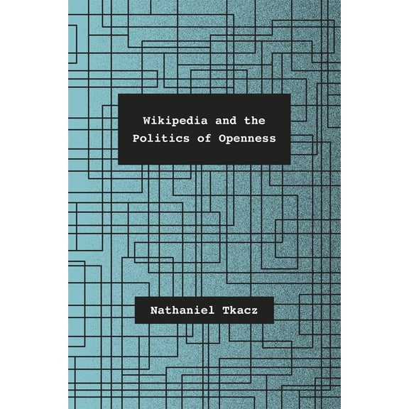 Wikipedia and the Politics of Openness, (Hardcover)