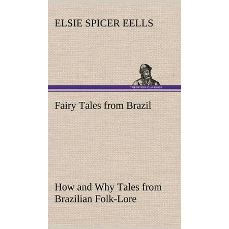 Fairy Tales From Brazil How And Why Tales From Brazilian