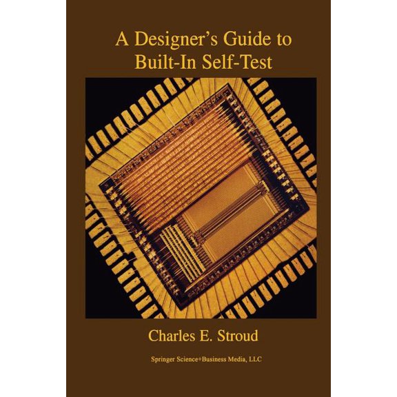 Frontiers in Electronic Testing A Designer's Guide to Built-In Self-Test, Book 19, (Paperback)