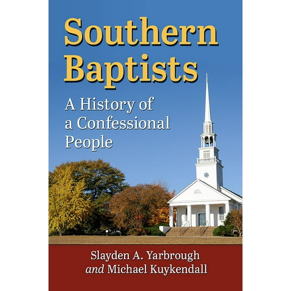 Southern Baptists: A History of a Confessional People, (Paperback)
