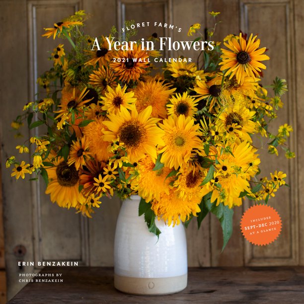 Floret Farm's A Year in Flowers 2021 Wall Calendar : (Gardening for