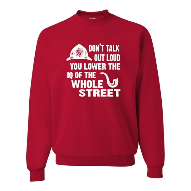 Adult Don't Talk Out Loud You Lower The IQ Sweatshirt Crewneck