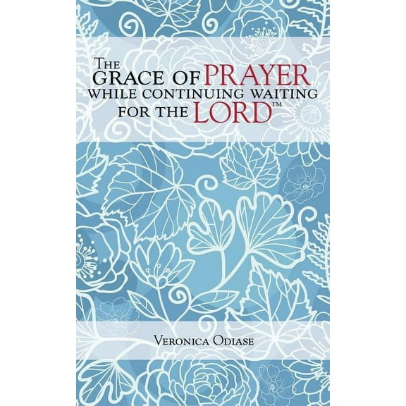 The Grace of Prayer While Continuing Waiting for the Lord
