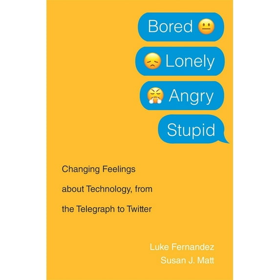 Pre-Owned Bored, Lonely, Angry, Stupid: Changing Feelings about Technology, from the Telegraph to Twitter Paperback