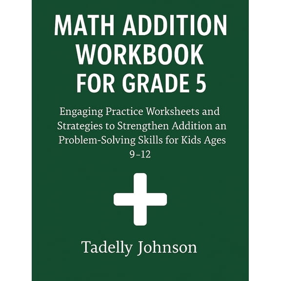 Math Addition Workbook for Grade 5: Grade 5 Math Addition Worksheet, (Paperback)