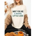 thumbnail image 2 of Wait For Me I Have Little Legs Shirt, Wait For Me I Have Little Legs T-Shirt, Funny New Mom Shirts For Women Man, 2 of 6