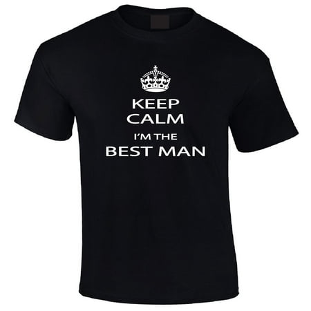 Keep Calm I'm the Best Man Adult T-Shirt (Keep Calm Best Friend)
