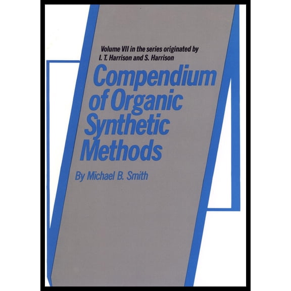 Compendium of Organic Synthetic Methods Compendium of Organic Synthetic Methods, Volume 7, Book 8, (Hardcover)