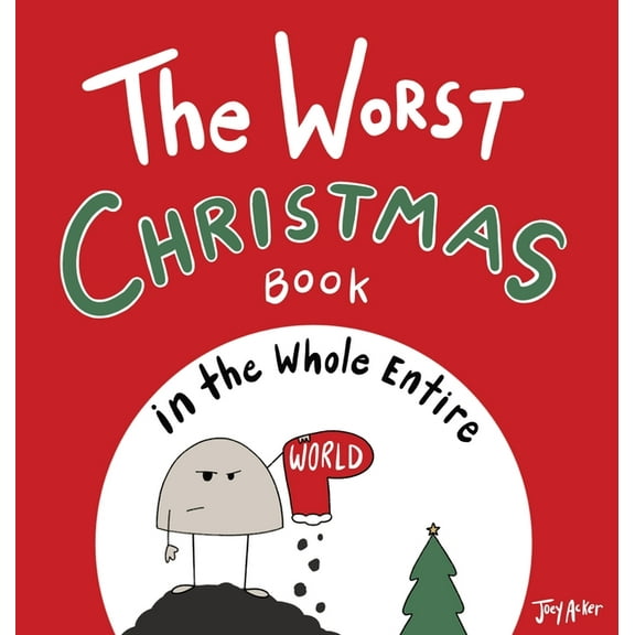 Worst World Works The Worst Christmas Book in the Whole Entire World, (Hardcover)