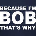 thumbnail image 3 of CafePress - Because I'm Bob That's Why T Shirt - Women's Traditional Fit Dark T-Shirt, 3 of 4