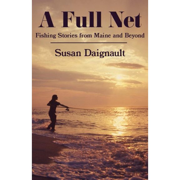 A Full Net: Fishing Stories from Maine and Beyond, (Paperback)