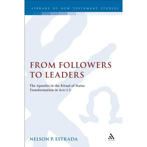 Library of New Testament Studies: From Followers to Leaders (Series #255) (Hardcover)