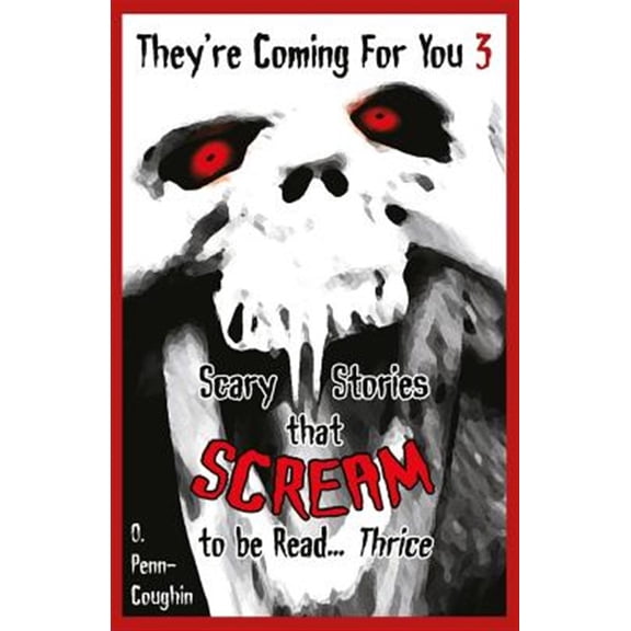 Pre-Owned They're Coming for You 3 : Scary Stories That Scream to Be Read... Thrice