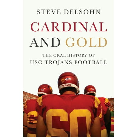 Cardinal and Gold : The Oral History of USC Trojans