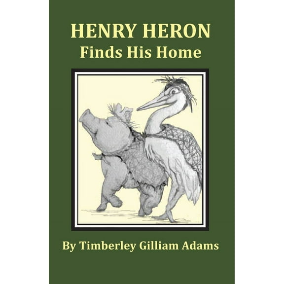 Henry Heron Finds His Home, (Paperback)