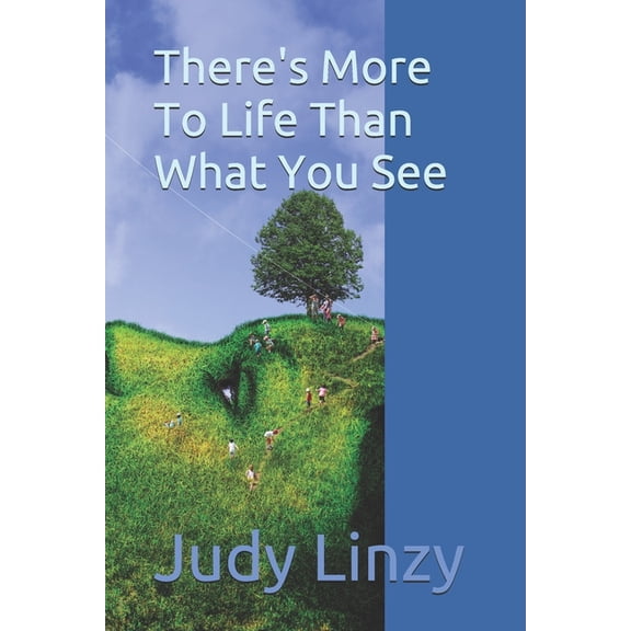 There's More To Life Than What You See, (Paperback)
