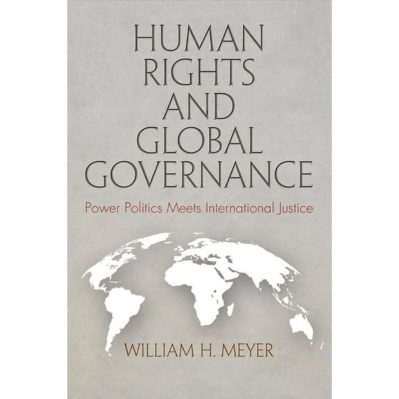 Pennsylvania Studies in Human Rights: Human Rights and Global Governance: Power Politics Meets International Justice (Hardcover)