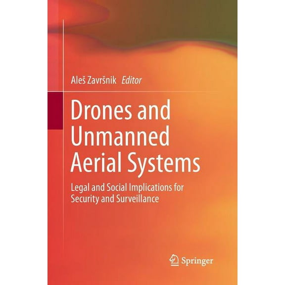 Drones and Unmanned Aerial Systems: Legal and Social Implications for Security and Surveillance, (Paperback)
