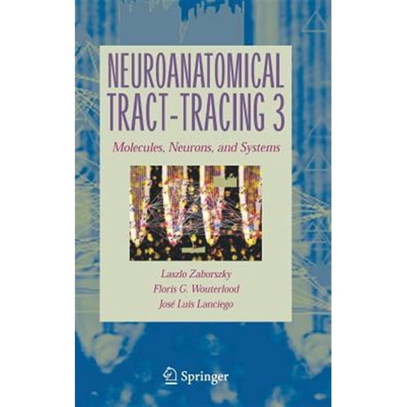 Pre-Owned Neuroanatomical Tract-Tracing 3: Molecules, Neurons, and Systems, (Hardcover)